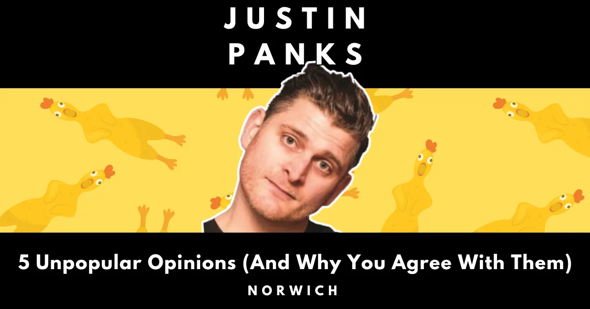 Justin Panks - 5 Unpopular Opinions (And Why You Agree With Them)