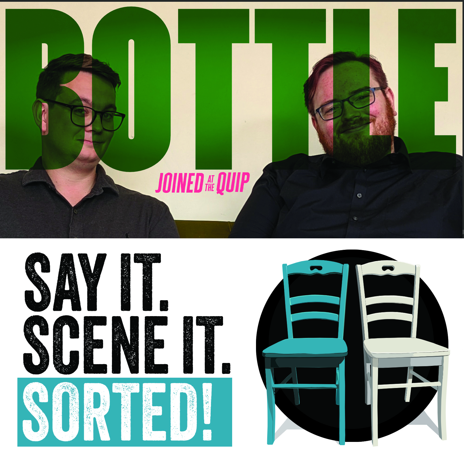Joined at the Quip – Bottle & Say It, Scene It, Sorted [DOUBLE BILL]